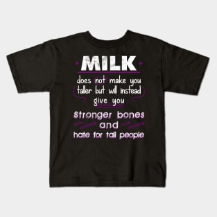 Milk Does Not Make You Taller Kids T-Shirt